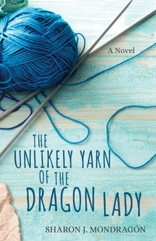 The Unlikely Yarn of the Dragon Lady - Book #1 of the Purls and Prayers