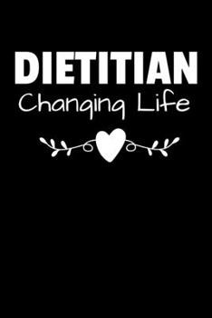 Paperback Dietitian Changing Life: Registered Dietitian Gifts For Women, Man - Blank Lined Journal Book