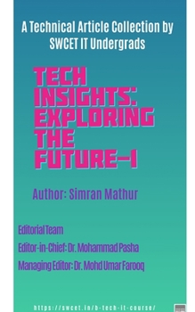 Paperback Tech Insights: Exploring the Future-1 - A Collection of Technical Articles by SWCET IT Undergrads Book