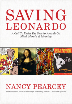 Paperback Saving Leonardo: A Call to Resist the Secular Assault on Mind, Morals, and Meaning Book