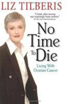 Paperback No Time to Die: Living with Ovarian Cancer Book