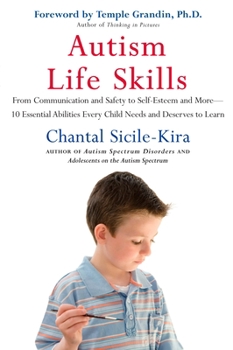 Paperback Autism Life Skills: From Communication and Safety to Self-Esteem and More - 10 Essential Abilitiesev Ery Child Needs and Deserves to Learn Book