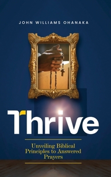Hardcover Thrive: Developing a Mindset of successful Lifestyle of Prayer Book