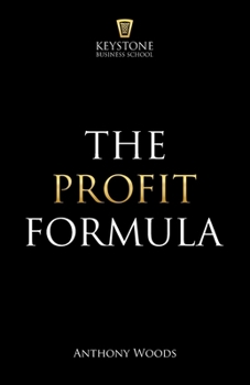 Paperback The Profit Formula: How to Multiply Your Profits and Transform Any Business Book