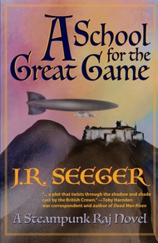 Paperback A School for the Great Game: A Steampunk Raj Novel Book
