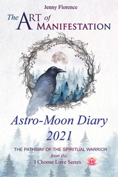 Paperback The Art of Manifestation Astro-Moon Diary 2021: The Pathway of the Spiritual Warrior Book