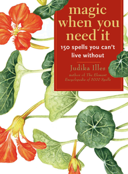 Paperback Magic When You Need It: 150 Spells You Can't Live Without Book