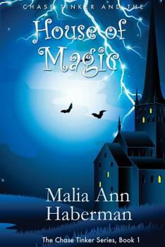 Chase Tinker and the House of Magic - Book #1 of the Chase Tinker