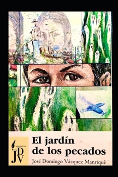 EL JARDIN DE LOS PECADOS: El terror de la investigación de un secuestro, una anciana y un adolescente con dotes paranormales en el marco de la ... con trepidante acción) (Spanish Edition)