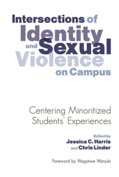 Paperback Intersections of Identity and Sexual Violence on Campus: Centering Minoritized Students' Experiences Book