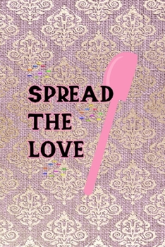 Paperback Spread The Love: All Purpose 6x9 Blank Lined Notebook Journal Way Better Than A Card Trendy Unique Gift Pink And Golden Texture Baking Book