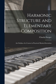 Paperback Harmonic Structure and Elementary Composition; an Outline of a Course in Practical Musical Invention Book