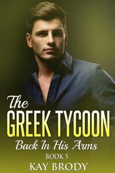 Back In His Arms - Book #5 of the Greek Tycoon
