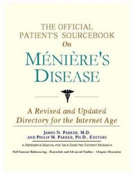 The Official Patient's Sourcebook on Meniere's Disease: A Revised and Updated Directory for the Internet Age