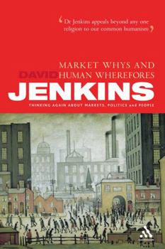 Paperback Market Whys and Human Wherefores: Thinking Again about Markets, Politics, and People Book