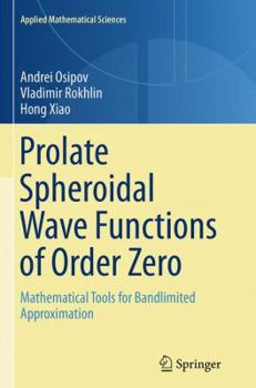 Paperback Prolate Spheroidal Wave Functions of Order Zero: Mathematical Tools for Bandlimited Approximation Book