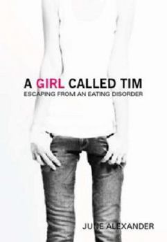 Paperback A Girl Called Tim: Escape from an Eating Disorder Hell Book