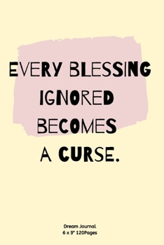 Every blessing ignored becomes a curse.: Diary with Alchemist cover for inspiration to Write In Ideas and keeping dream memories book Journal Notebook