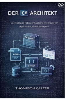 Paperback Der C#-Architekt: Entwicklung robuster Systeme mit modernen objektorientierten Prinzipien [German] Book