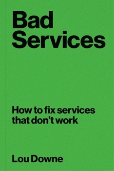 Paperback Bad Services: How to Fix Services That Don't Work Book