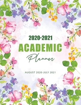 2020-2021 Academic Planner: Lovely Watercolor Floral, August 2020-July 2021, Daily Student Notebook, Academic Calendar Planner, 12 Month Weekly ... (Academic Planner August 2020-July 2021)
