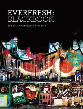 Paperback Everfresh: Blackbook: The Studio & Streets: 2004 2010 Book