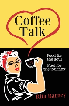 Paperback Coffee Talk: Food for the Soul Fuel for the Journey Book