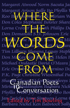 Paperback Where the Words Come from: Canadian Poets in Conversation Book