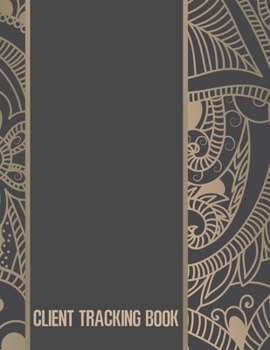 Paperback Client Tracking Book: Customer Tracking Log Book with alphabetized tabs and area for personal notes on products, services, dates, and time ( Book