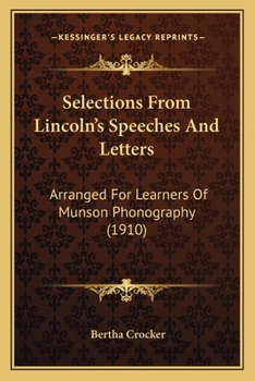 Paperback Selections From Lincoln's Speeches And Letters: Arranged For Learners Of Munson Phonography (1910) Book