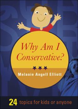 Paperback Why Am I Conservative?: 24 Topics for Kids or Anyone Book