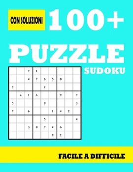 Paperback 100+ Puzzle Sudoku Facile a Difficile: Puzzle di Sudoku Libro per adulti con soluzioni alla fine del libro - un puzzle per pagina [Italian] Book