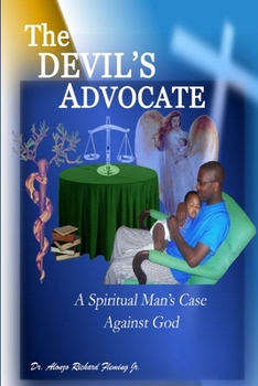 Paperback The DEVIL'S ADVOCATE: A Spiritual Man's Case Against the LORD God Book