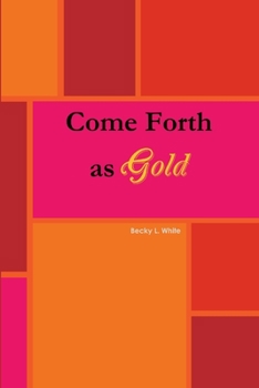 Paperback Come Forth As Gold Book