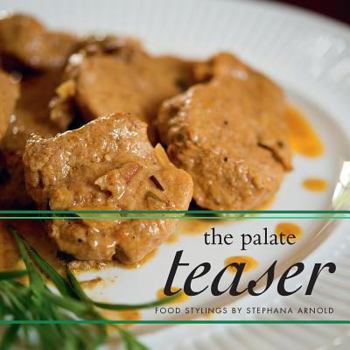 Paperback The Palate Teaser: Food Stylings by Stephana Arnold Book