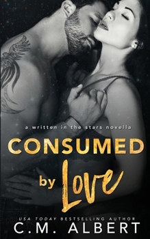 Consumed by Love (Written in the Stars Book 10) - Book #1 of the Consumed