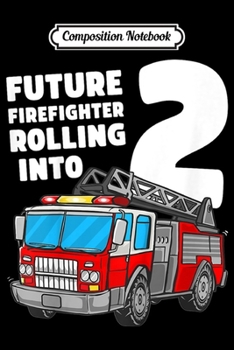Composition Notebook: Kids Fire Truck 2nd Birthday 2 Boy Toddler Firefighter  Journal/Notebook Blank Lined Ruled 6x9 100 Pages