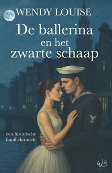 De ballerina en het zwarte schaap: een historische familiekroniek (Dutch Edition)