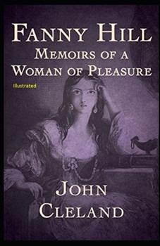Fanny Hill: Memoirs of a Woman of Pleasure Illustrated