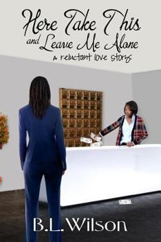 Paperback Here Take This and Leave Me Alone: A reluctant love story Book