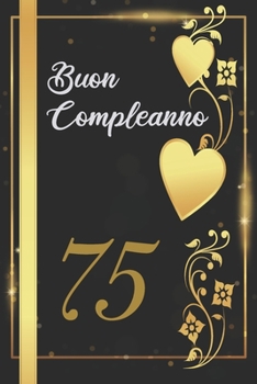 BUON COMPLEANNO 75: Anni | Libro per gli ospiti |120 Pagine | Regalo per il compleanno (Italian Edition)