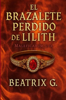 Paperback El brazalete perdido de Lilith: Maleficarum Lux [Spanish] Book