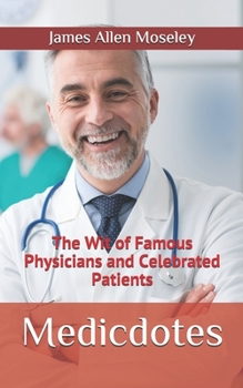 Paperback Medicdotes: The Wit of Famous Physicians and Celebrated Patients Book
