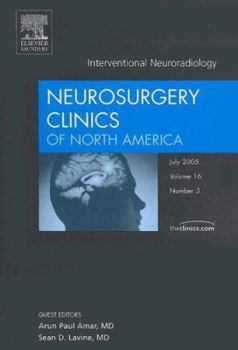 Intervential Neuroradiology, An Issue of Neurosurgery Clinics (The Clinics: Surgery)