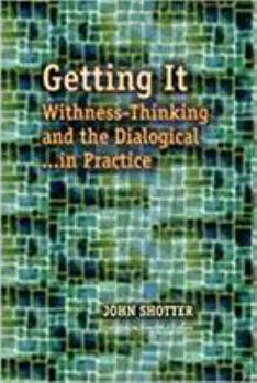 Paperback Getting It: Withness-Thinking and the Dialogical-- In Practice Book