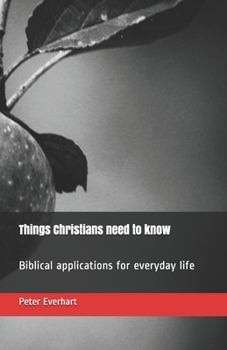 Paperback Things Christians need to know: Biblical applications for everyday life Book