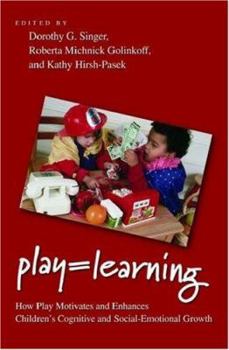 Hardcover Play = Learning: How Play Motivates and Enhances Children's Cognitive and Social-Emotional Growth Book