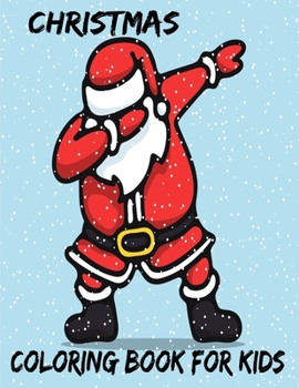 Christmas Coloring Book For Kids: Unique Gift Ideas For Christmas Coloring Book for Children, Preschool (Coloring Books for Toddlers)