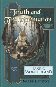 Paperback Truth and Transformation: Wonderland Just Got a Whole Lot Darker Book