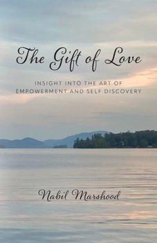 Paperback The Gift of Love: Insight Into The Art of Empowerment and Self Discovery Book